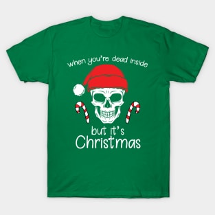 When You're Dead Inside But It's Christmas T-Shirt